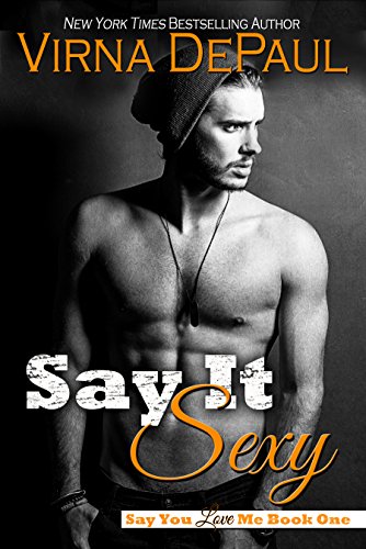 Say It Sexy (Say You Love Me #1)