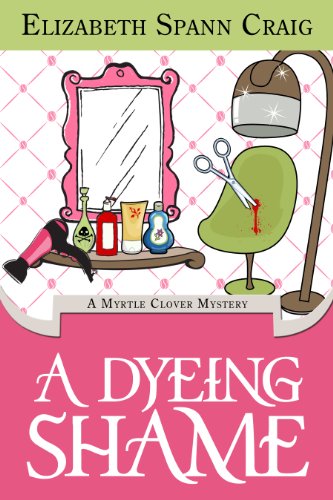 Free: A Dyeing Shame (Myrtle Clover Mysteries)