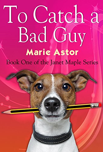 Free: To Catch a Bad Guy (Janet Maple Series Book 1)