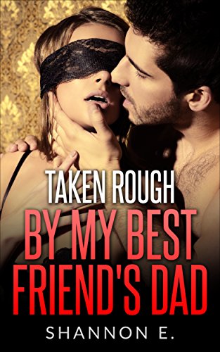 Free: Taken Rough By My Best Friend’s Dad