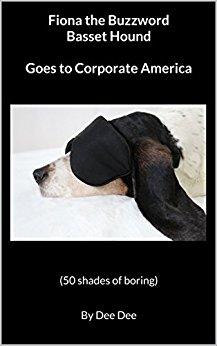 Free: Fiona the Buzzword Basset Hound Goes to Corporate America – 50 Shades of Boring