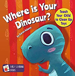 Free: Where is Your Dinosaur: Teach your child to clean up toys