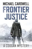 Frontier Justice:  A Coogan Mystery