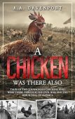 A Chicken Was There Also – Tales of the Courageous Chickens Who Were  There Through the Civil War and the Rebuilding of America