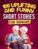 100 Uplifting and Funny Short Stories for Seniors