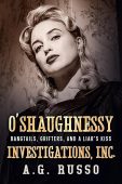 O’SHAUGHNESSY INVESTIGATIONS INC. Bangtails, Grifters, and a Liar’s Kiss