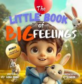 Free: The Little Book of Big Feelings: An Emotional Guide that Teaches Children to Identify, Understand and Express Emotions and Feelings (Anger, Anxiety, Fear, …) (Children Ages 2-5)