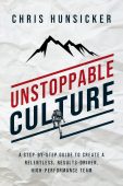 Free: Unstoppable Culture: A Step-By-Step Guide to Create a Relentless, Results-Driven, High-Performance Team