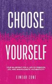 Free: Choose Yourself: Your Blueprint for a Life of Freedom, Joy, and Unapologetic Authenticity