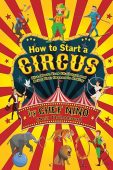 Free: How to Start a Circus: Rise Above Your Challenges and Bring Your Dreams to Reality