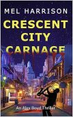 Crescent City Carnage: An Alex Boyd Thriller