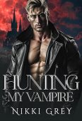 Hunting My Vampire: Enemies To Lovers Romance