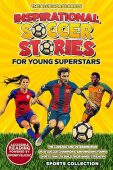 Free: Inspirational Soccer Stories for Young Superstars: The Courage and Determination of 18 Soccer Champions, Empowering Young Sports Fans to Build Their Inner Strength