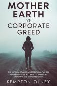 Mother Earth vs Corporate Greed: The Betrayal of America’s Traditional Farmers and Ranchers from Corrupt Government Programs and Corporate Greed