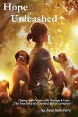 Hope Unleashed: Coping with Cancer with Courage and Love