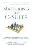 Free: Mastering the C-Suite: The Senior Leader’s Playbook to Build a C-Level Mindset, Command Respect, and Lead an Enterprise