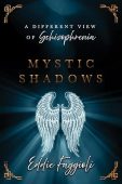 Free: Mystic Shadows: A Different View of Schizophrenia