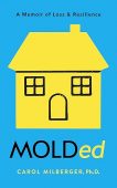 MOLDed: A Memoir of Loss & Resilience