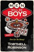 Men Will Be Boys: Part 1: First, Get The Money!