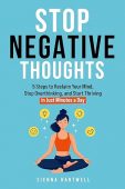 Stop Negative Thoughts: 5 Steps to Reclaim Your Mind, Stop Overthinking, and Start Thriving in Just Minutes a Day